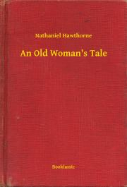 Kniha An Old Woman's Tale - Nathaniel Hawthorne
