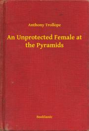 Kniha An Unprotected Female at the Pyramids - Anthony Trollope