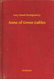 Anne of Green Gables - Lucy Maud Montgomery