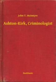 Kniha Ashton-Kirk, Criminologist - McIntyre John T.