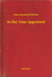 Kniha At the Time Appointed - Barbour Anna Maynard
