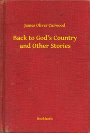 Kniha Back to God's Country and Other Stories - James Oliver Curwood