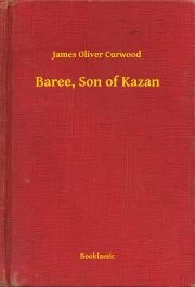 Kniha Baree, Son of Kazan - James Oliver Curwood