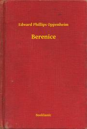 Berenice - Oppenheim Edward Phillips