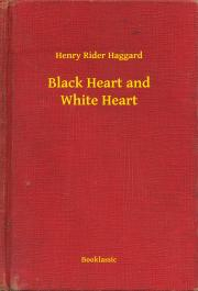 Kniha Black Heart and White Heart - Henry Rider Haggard