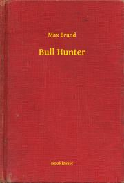 Kniha Bull Hunter - Max Brand