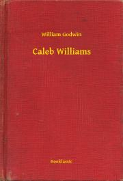 Kniha Caleb Williams - William Godwin