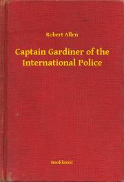 Kniha Captain Gardiner of the International Police - Robert Allen