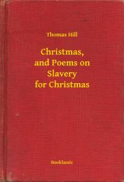 Kniha Christmas, and Poems on Slavery for Christmas - Hill Thomas