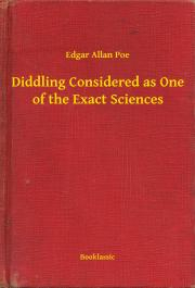 Kniha Diddling Considered as One of the Exact Sciences - Edgar Allan Poe