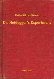 Dr. Heidegger's Experiment - Nathaniel Hawthorne