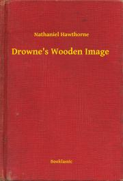 Kniha Drowne's Wooden Image - Nathaniel Hawthorne