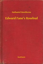 Kniha Edward Fane's Rosebud - Nathaniel Hawthorne