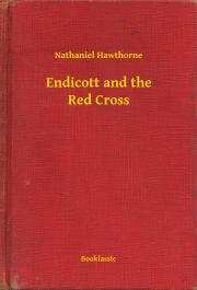 Kniha Endicott and the Red Cross - Nathaniel Hawthorne