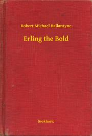 Erling the Bold - Ballantyne Robert Michael