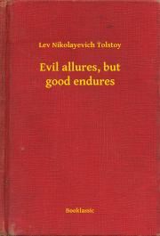 Kniha Evil allures, but good endures - Tolstoy Lev Nikolayevich