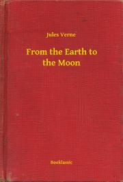 Kniha From the Earth to the Moon - Jules Verne