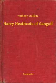 Kniha Harry Heathcote of Gangoil - Anthony Trollope