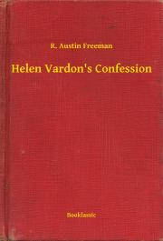Helen Vardon\'s Confession - Richard Austin Freeman
