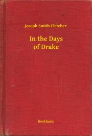 Kniha In the Days of Drake - Fletcher Joseph Smith