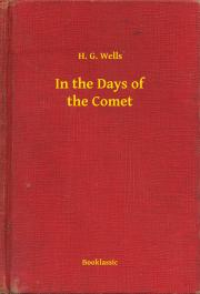 In the Days of the Comet - Herbert George Wells