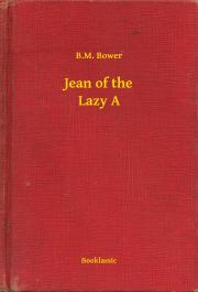 Kniha Jean of the Lazy A - Bower B. M.