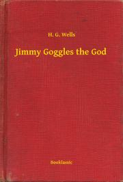Kniha Jimmy Goggles the God - Herbert George Wells