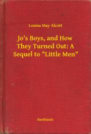 Kniha Jo's Boys, and How They Turned Out: A Sequel to "Little Men" - Louisa May Alcott