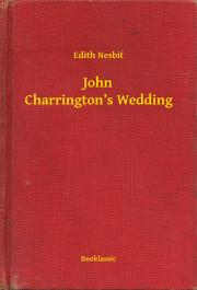 John Charrington’s Wedding - Edith Nesbit