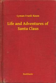 Kniha Life and Adventures of Santa Claus - Lyman Frank Baum
