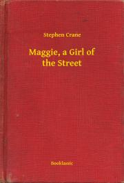 Kniha Maggie, a Girl of the Street - Stephen Crane