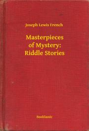 Kniha Masterpieces of Mystery: Riddle Stories - French Joseph Lewis
