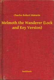 Kniha Melmoth the Wanderer (Lock and Key Version) - Maturin Charles Robert