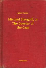 Kniha Michael Strogoff, or The Courier of the Czar - Jules Verne