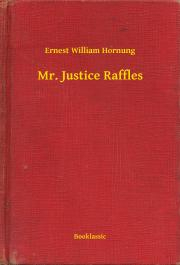 Kniha Mr. Justice Raffles - Hornung Ernest William
