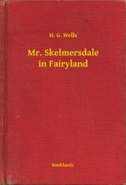 Kniha Mr. Skelmersdale in Fairyland - Herbert George Wells