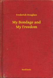 Kniha My Bondage and My Freedom - Frederick Douglass