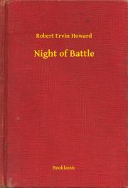 Night of Battle - Robert Ervin Howard