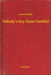 Nobody\'s Boy (Sans Famille) - Hector Malot