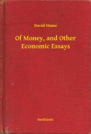Of Money, and Other Economic Essays - David Hume