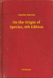 Kniha On the Origin of Species, 6th Edition - Charles Darwin