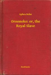 Kniha Oroonoko: or, the Royal Slave - Aphra Behn