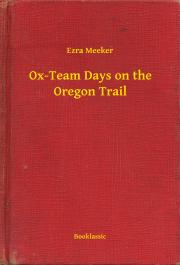 Kniha Ox-Team Days on the Oregon Trail - Meeker Ezra