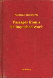 Kniha Passages from a Relinquished Work - Nathaniel Hawthorne