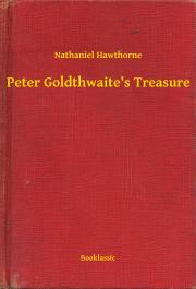 Kniha Peter Goldthwaite's Treasure - Nathaniel Hawthorne
