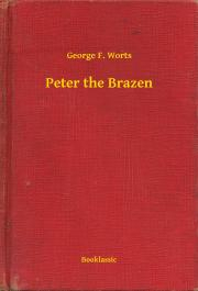 Kniha Peter the Brazen - Worts George F.