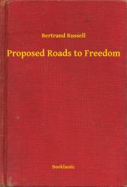 Proposed Roads to Freedom - Bertrand Russell