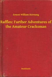 Kniha Raffles: Further Adventures of the Amateur Cracksman - Hornung Ernest William