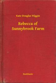 Kniha Rebecca of Sunnybrook Farm - Wiggin Kate Douglas
