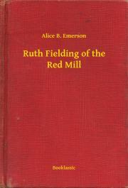 Kniha Ruth Fielding of the Red Mill - Emerson Alice B.